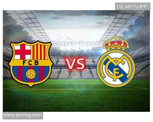 皇马与巴萨对决裁判分析揭示比赛公正性与争议性因素 皇马与巴萨对决裁判分析揭示比赛公正性与争议性因素